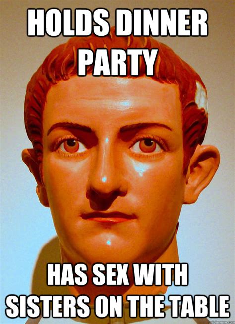 Holds Dinner Party Has Sex With Sisters On The Table Misled Caligula