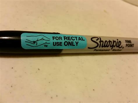 For Rectal Use Only Sharpies According To Reddit