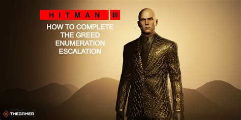 Hitman How To Complete The Greed Enumeration Escalation