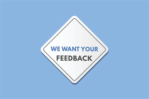 We Want Your Feedback Button We Want Your Feedback Sign Icon Label
