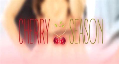 Cherry Season Dall11 Al 15 Settembre 2017 Anticipazioni Puntate