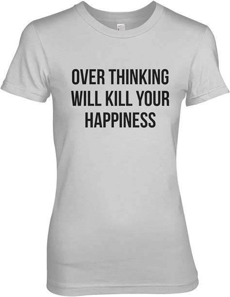 Overthinking Will Kill Your Happiness Motivation Damen T Shirt Amazon