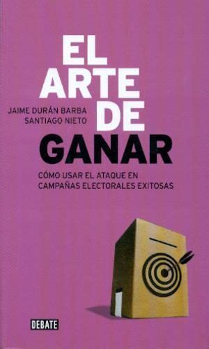 El Arte De Ganar De Jaime Duran Barba Y Santiago Nieto Libros 10