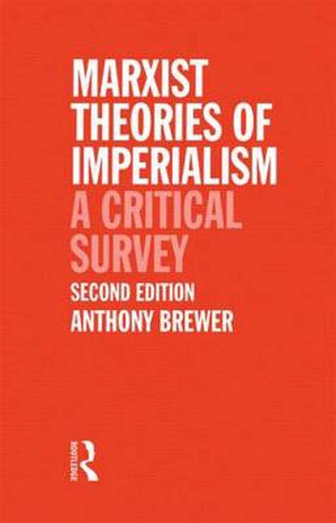 Marxist Theories Of Imperialism A Critical Survey By Anthony Brewer