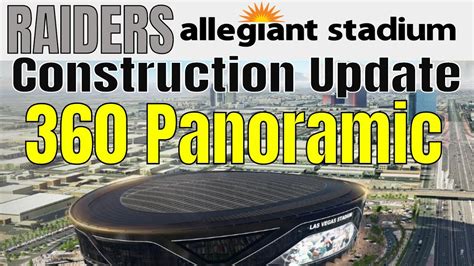 Las Vegas Raiders Allegiant Stadium Construction Update 360 Panoramic