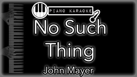No Such Thing John Mayer Piano Karaoke Instrumental Youtube