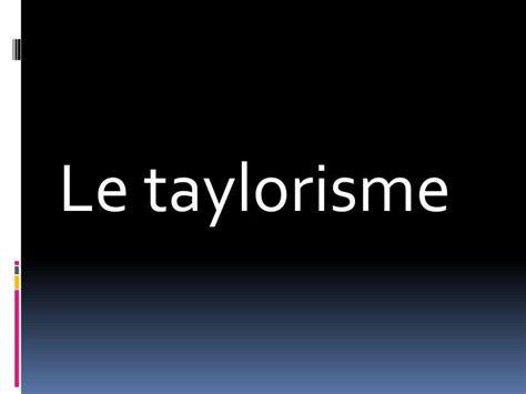 PPT - Le taylorisme PowerPoint Presentation, free download - ID:2188858
