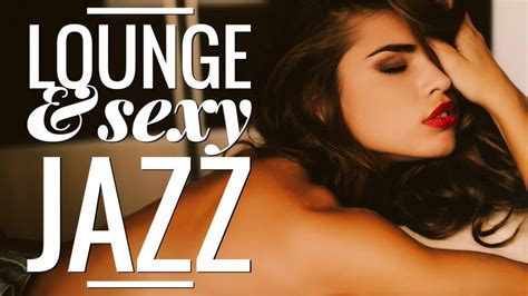Lounge And Sexy Jazz Youtube