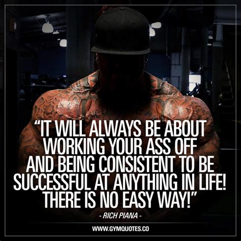 It Will Always Be About Working Your Ass Off Rich Piana Quotes