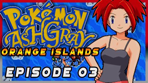 Pokemon Ash Gray Orange Islands Episode 03 Cissy Gym Battle Gameplay Walkthrough Youtube