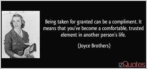 Don't take this for granted ! Being taken for granted can be a compliment. It means that ...