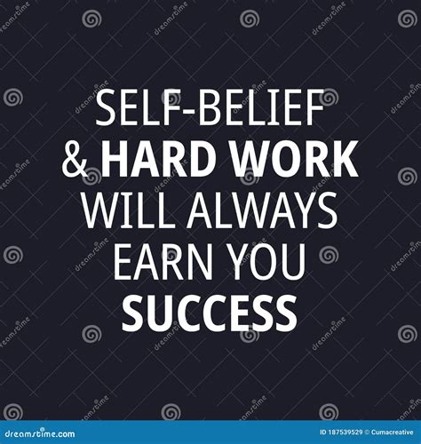 Self-belief and Hard Work Will always Earn You Success - Quotes about