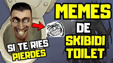 🤣 Si Te Ries Pierdes Memes De Skibidi Toilet El Admin Youtube