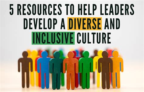 5 Resources To Help Leaders Develop A Diverse And Inclusive Culture