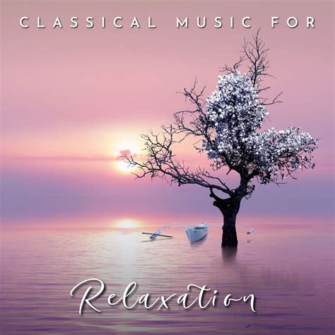 Classical Music For Relaxation Halidon
