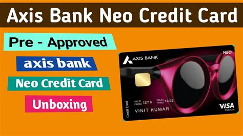Axis Bank Neo Credit Card Unboxing Pre Approved Credit Card Youtube