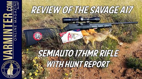 Review Of The Savage A17 Semi Auto 17hmr Rifle With Hunt Report Youtube