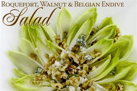 Fantabulous French With A Recipe For Roquefort Walnut And Belgian Endive