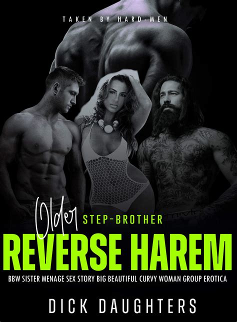 Older Step Brother Reverse Harem BBW Sex Story Big Beautiful Woman Erotica By DICK BabeS