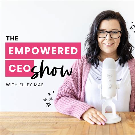The Empowered Ceo Show Podcast For Female Entrepreneurs Elley Mae