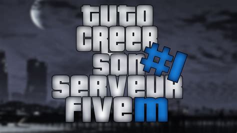 Tuto pour crée son serveur FiveM La Base Episode 1 YouTube