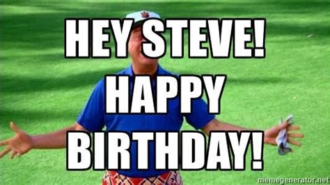 Hey Steve Happy Birthday Rodney Dangerfield Caddyshack Meme