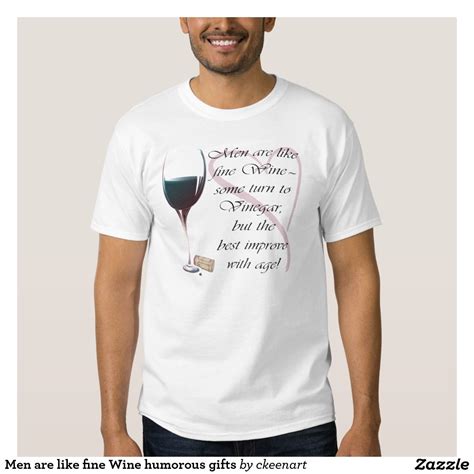 Men Are Like Fine Wine Humorous Ts Shirts Like Fine Wine Wine Humor
