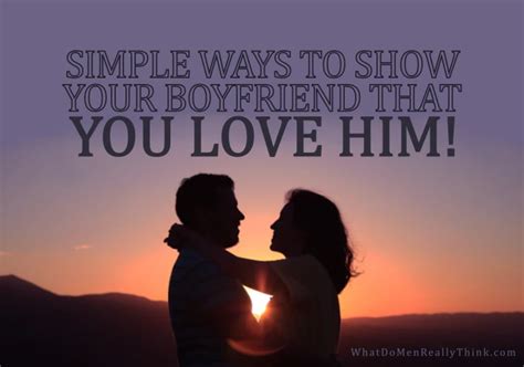 5 Simple Ways To Show Your Boyfriend That You Love Him