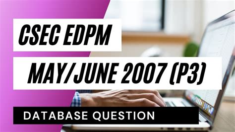 Csec Edpm 2007 Paper 3 Database Question Youtube