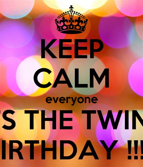 Keep Calm Everyone Its The Twins Birthday Poster Perlaamichellee