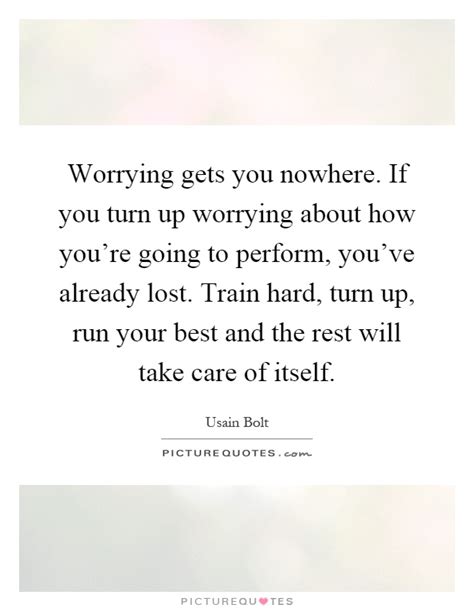 Worrying Gets You Nowhere If You Turn Up Worrying About How