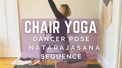 Chair Yoga Seated And Standing Dancer Pose Natarajasana Sequence The