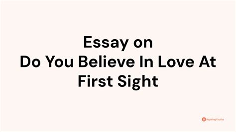 Essay On Do You Believe In Love At First Sight