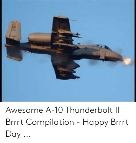 Awesome A 10 Thunderbolt Ii Brrrt Compilation Happy Brrrt Day Happy