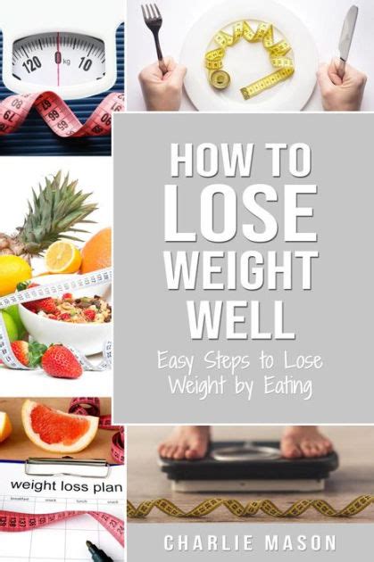 How To Lose Weight Well Easy Steps To Lose Weight By Eating By Charlie