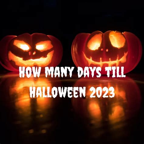 How Many Days Till Halloween 2023 2022 Get Halloween 2022 News Update