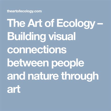 The Art Of Ecology Building Visual Connections Between People And