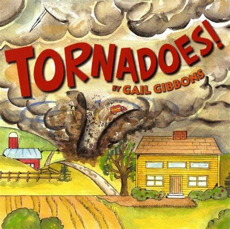 Tornadoes 654 Gail Gibbons Books Gail Gibbons Mentor Texts