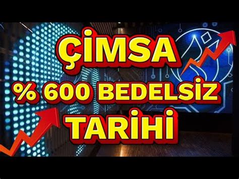 ÇİMSA 600 BEDELSİZ TARİHİ NE ZAMAN BEDELSİZ ÖNCESİ ÇİMSA TEKNİK