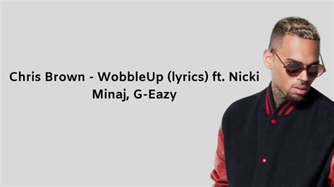 Chris Brown Wobble Up Ft Nicki Minaj G Eazy Lyrics Youtube