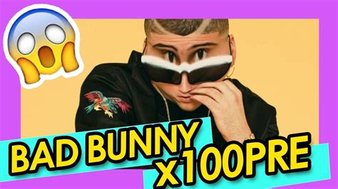 👉 Las Mejores Canciones De Bad Bunny 2019 Album X100pre 💊 Youtube