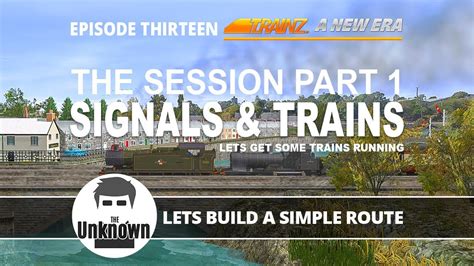 The Session P1of2 Signals And Trains Trainz Lets Build A Simple