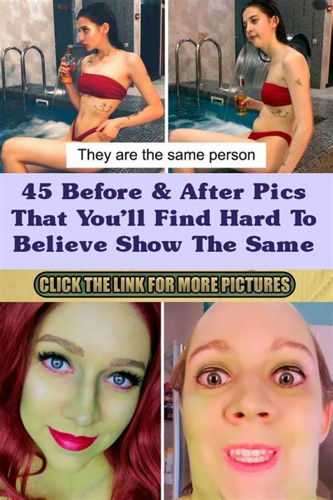 45 Before After Pics That Youll Find Hard To Believe Show The Same