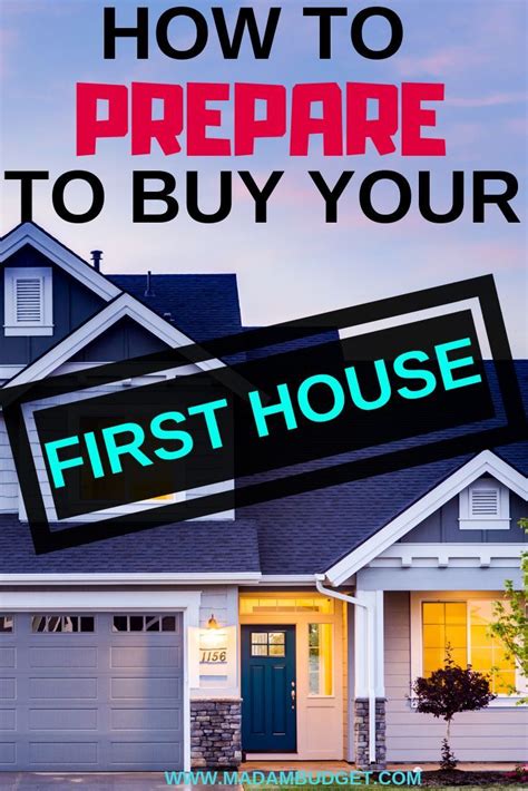 How To Prepare To Buy Your First House Follow These 6 Steps
