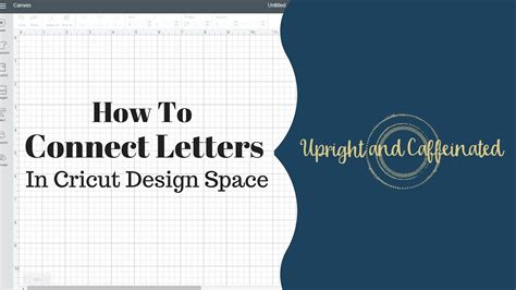 How To Connect Letters In Cricut Design Space Youtube