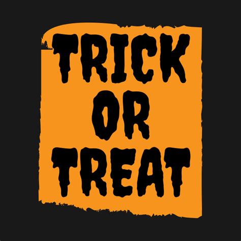 Trick Or Treat Funny Halloween Quote Artwork T Idea Trick Or Treat