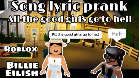All The Good Girls Go To Hell Billie Eilish Song Lyric Prank Roblox