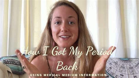 How I Got My Period Back Using Medical Medium Information Youtube