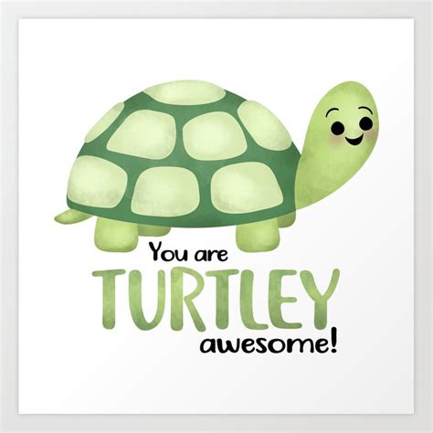 You Are Turtley Awesome Art Print By Avenger Society6