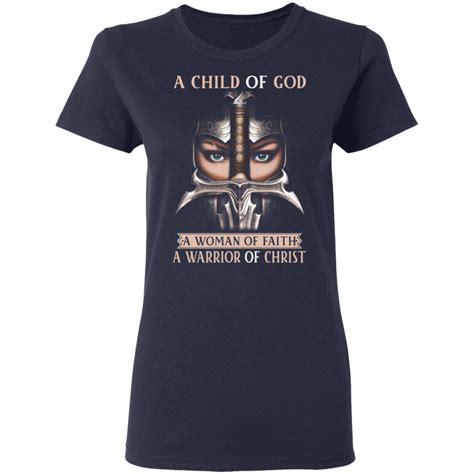 A Child Of God A Woman Of Faith A Warrior Of Christ T Shirts Hoodies
